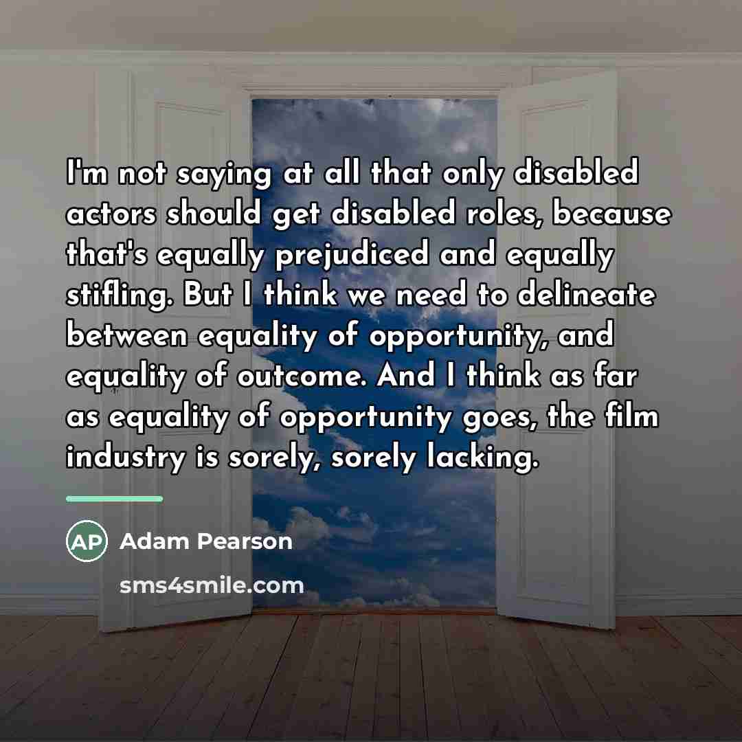 “I'm not saying at all that only disabled actors should…” quote by Adam Pearson