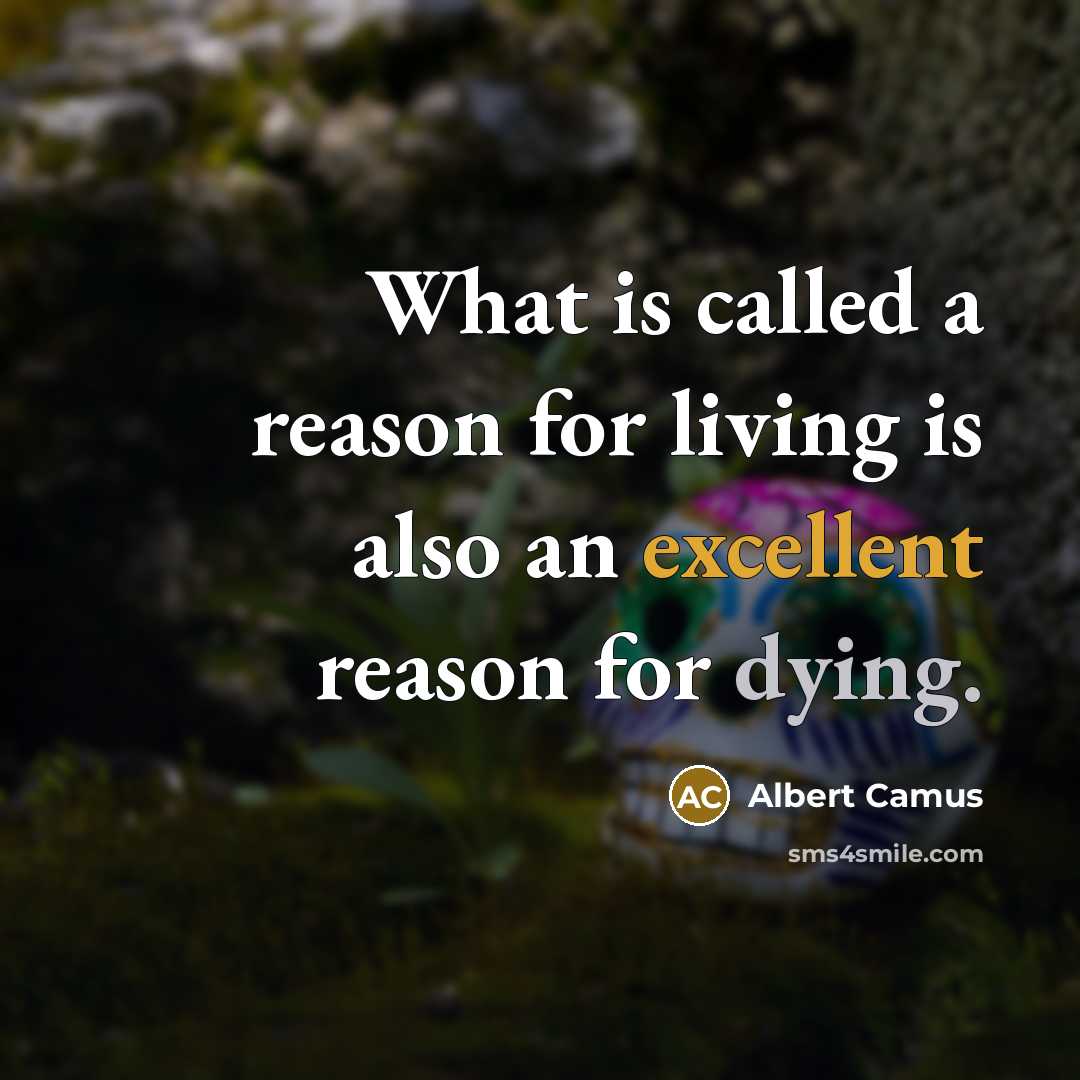 “What is called a reason for living is also an…” quote by Albert Camus