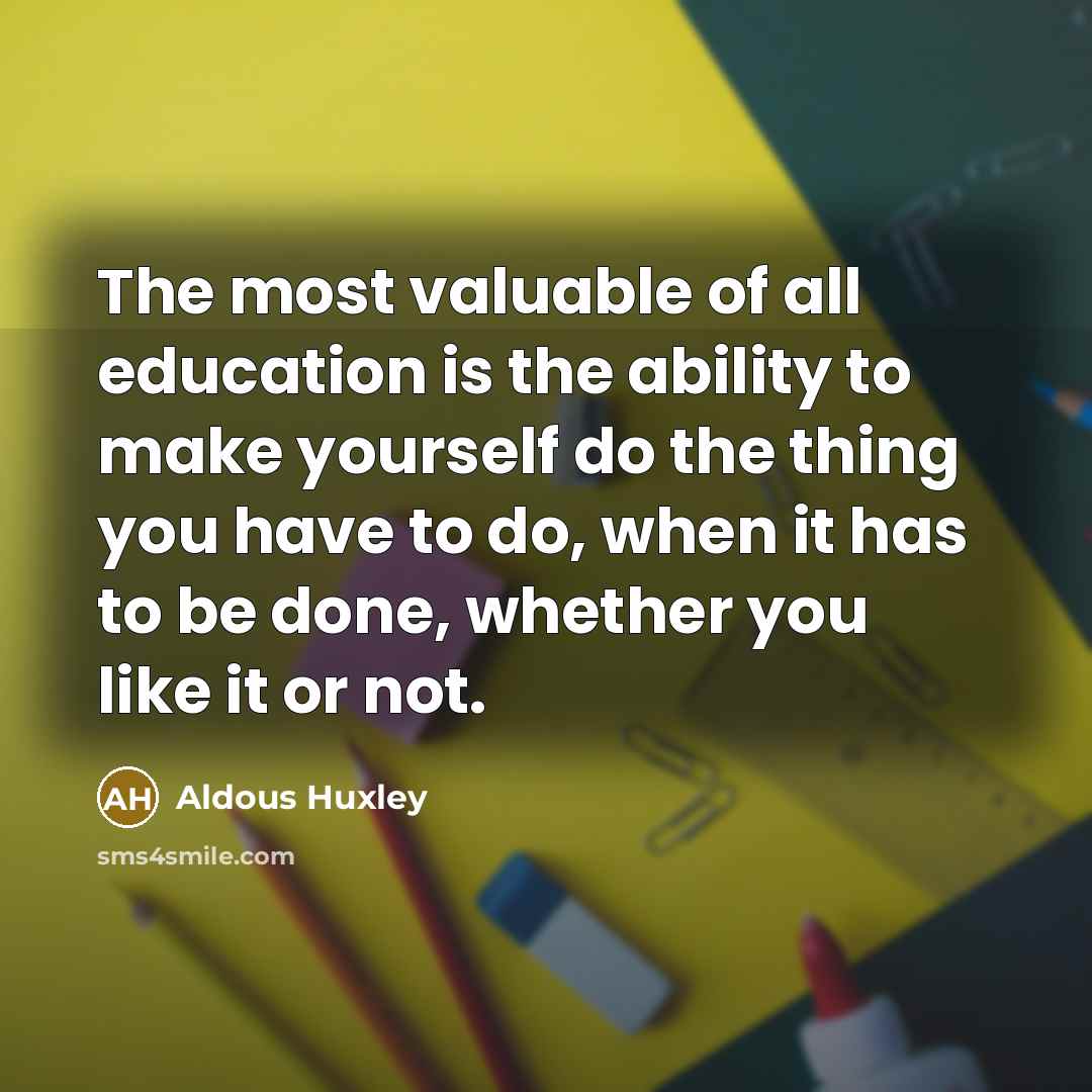 “The most valuable of all education is the ability to…” quote by Aldous Huxley