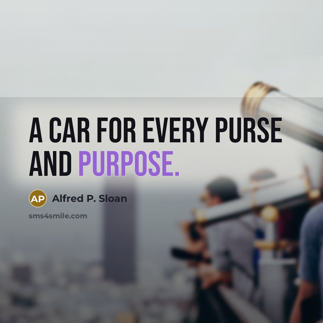“A car for every purse and purpose.…” quote by Alfred P. Sloan