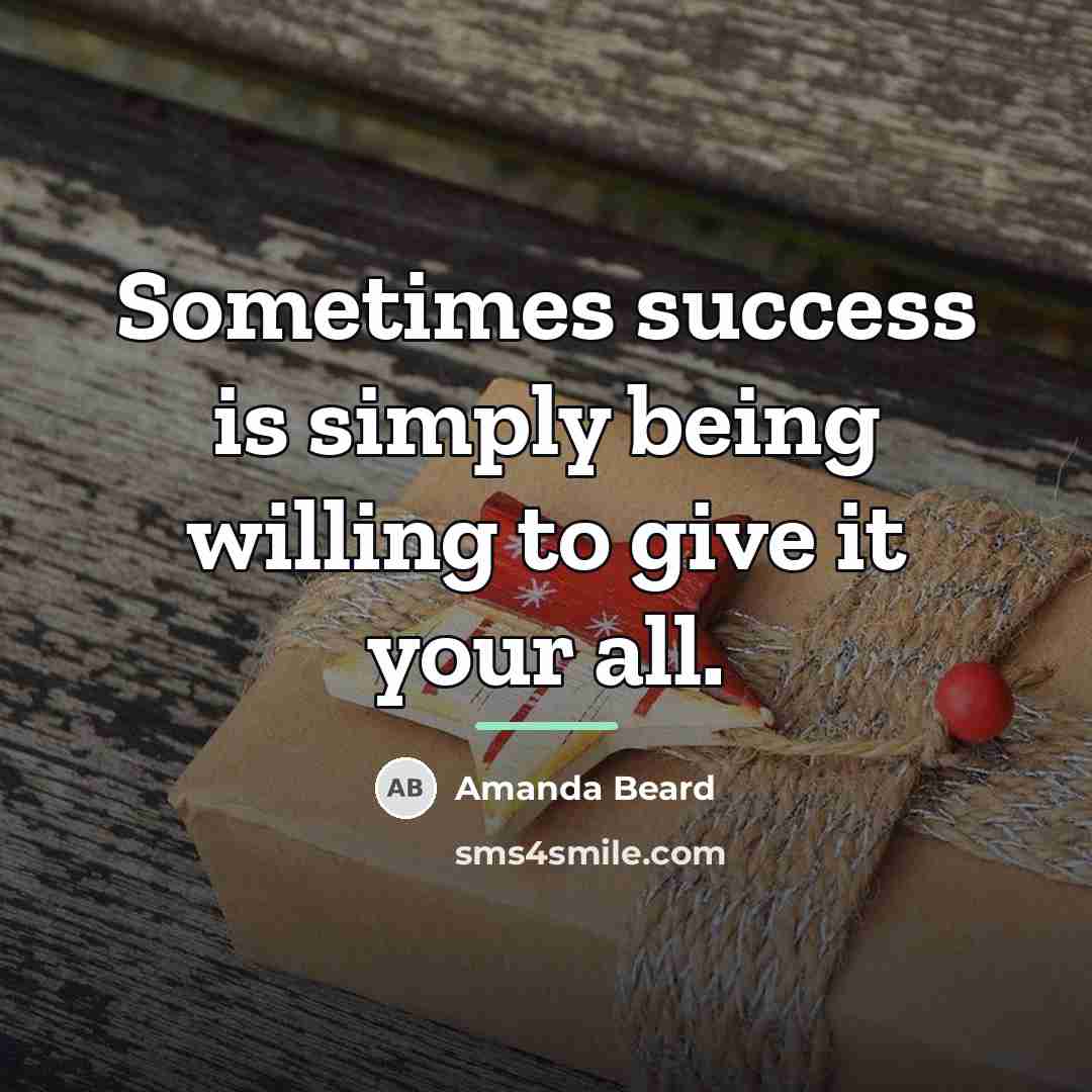 “Sometimes success is simply being willing to give it your…” quote by Amanda Beard