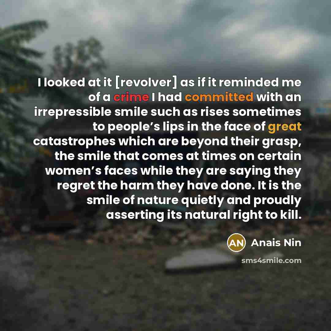 “I looked at it [revolver] as if it reminded me…” quote by Anais Nin