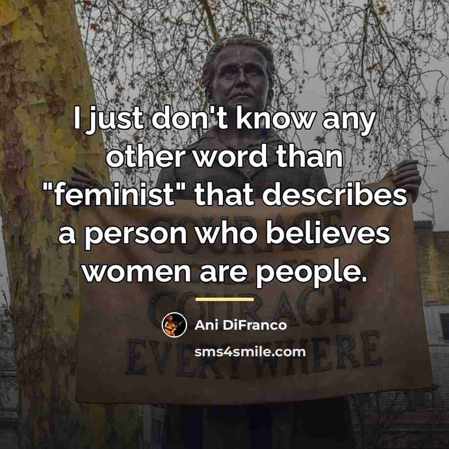 “I just don't know any other word than "feminist" that…” quote by Ani DiFranco