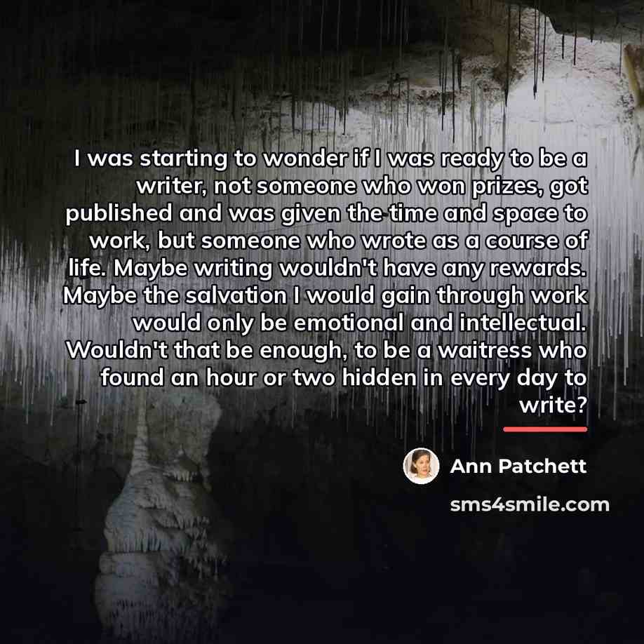 “I was starting to wonder if I was ready to…” quote by Ann Patchett