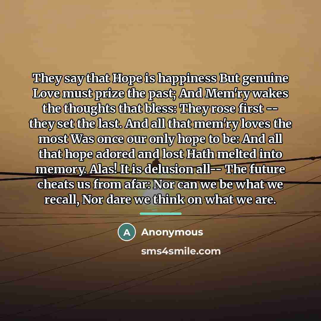 “They say that Hope is happiness But genuine Love must…” quote by Anonymous