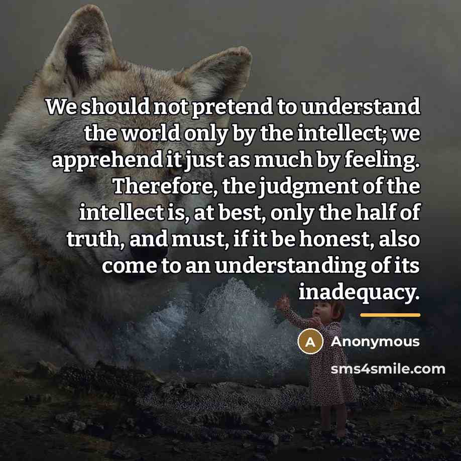 “We should not pretend to understand the world only by…” quote by Anonymous