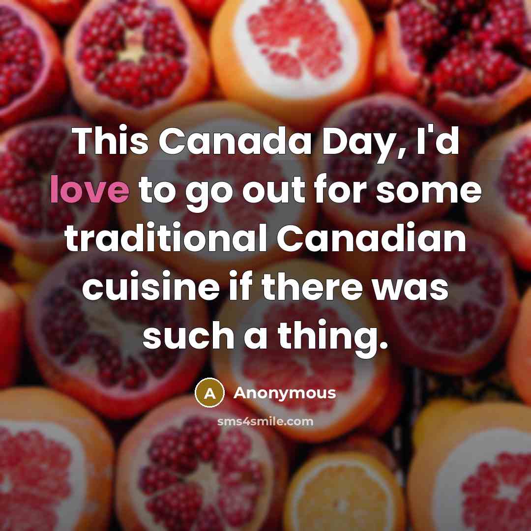 “This Canada Day, I'd love to go out for some…” quote by Anonymous