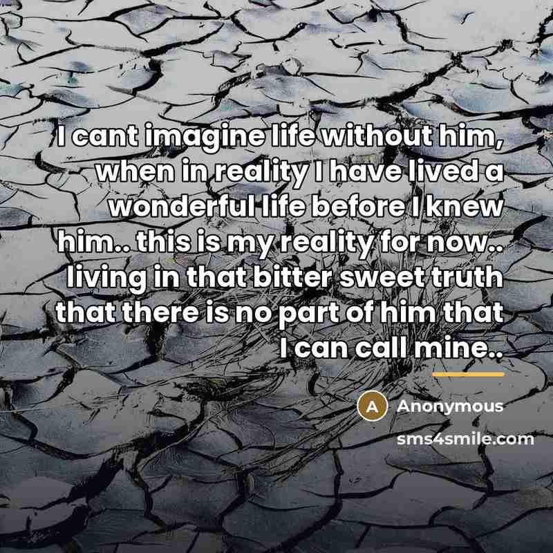 “I cant imagine life without him, when in reality I…” quote by Anonymous