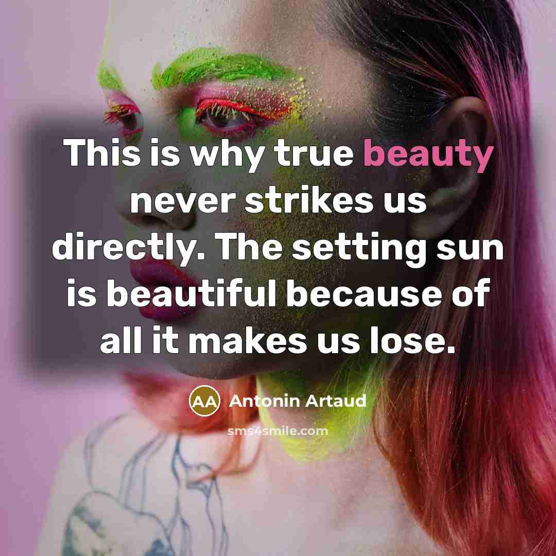“This is why true beauty never strikes us directly. The…” quote by Antonin Artaud