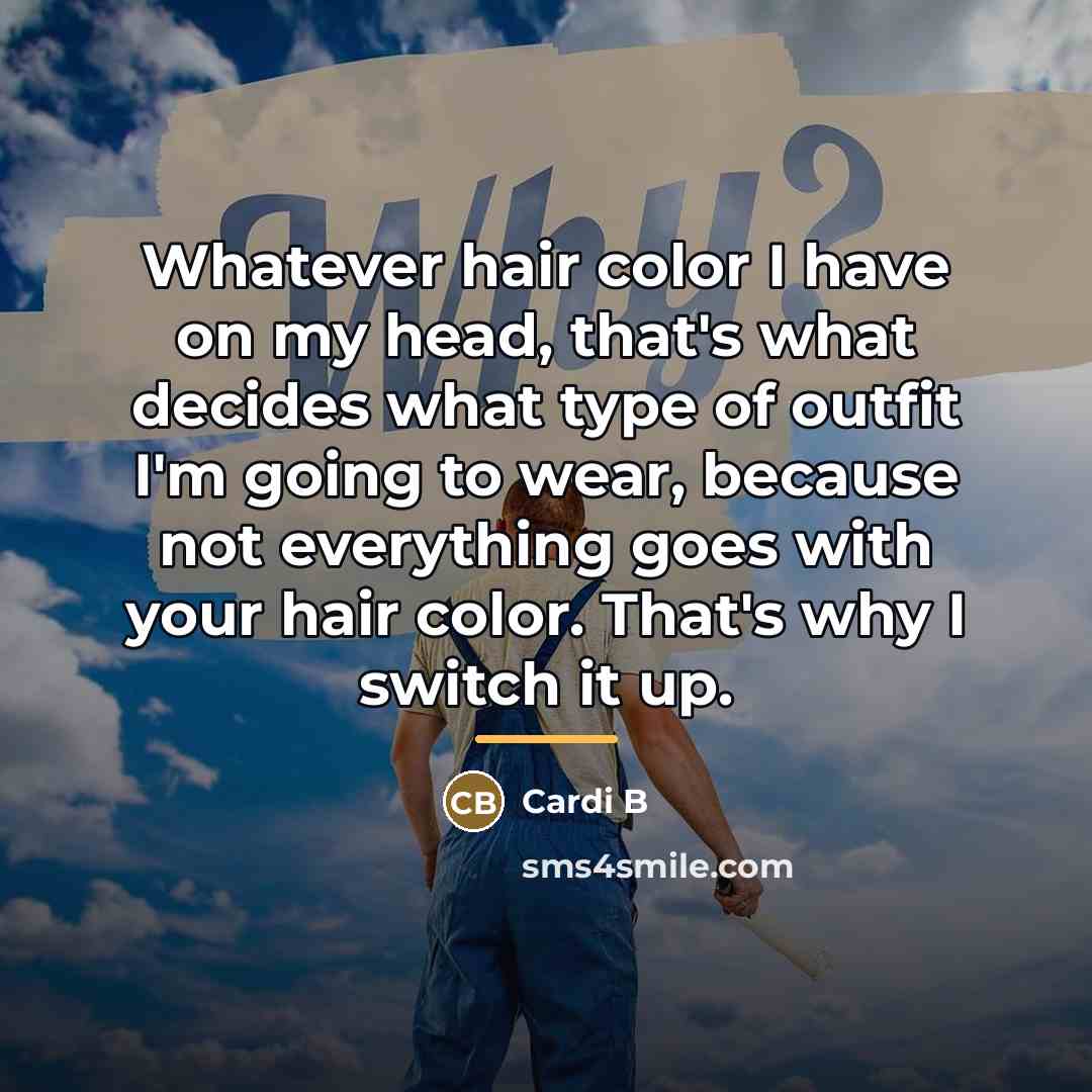 “Whatever hair color I have on my head, that's what…” quote by Cardi B