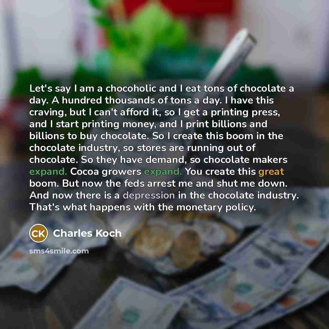 “Let's say I am a chocoholic and I eat tons…” quote by Charles Koch