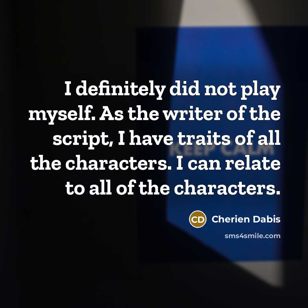 “I definitely did not play myself. As the writer of…” quote by Cherien Dabis