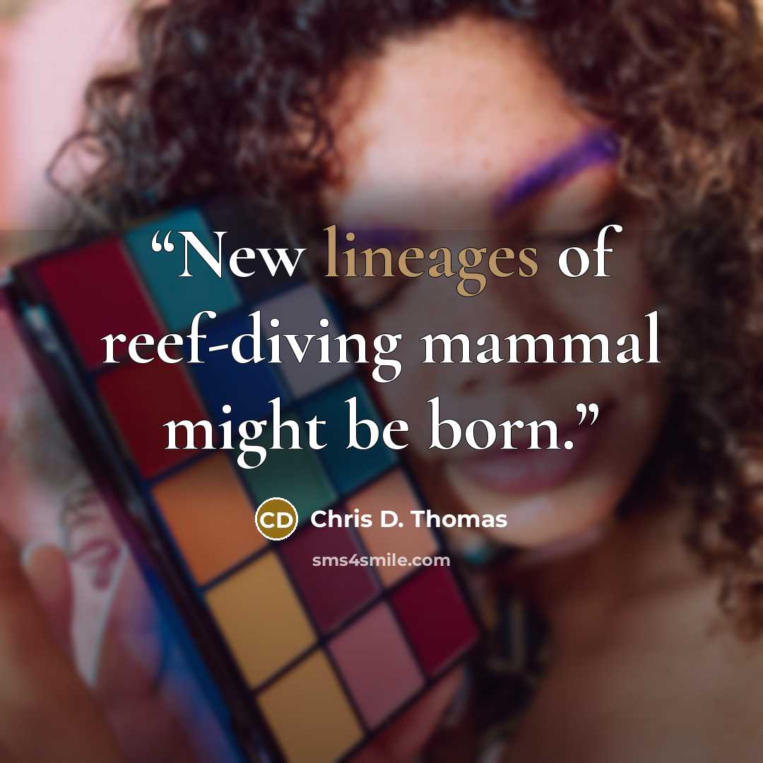 “New lineages of reef-diving mammal might be born.” quote by Chris D. Thomas