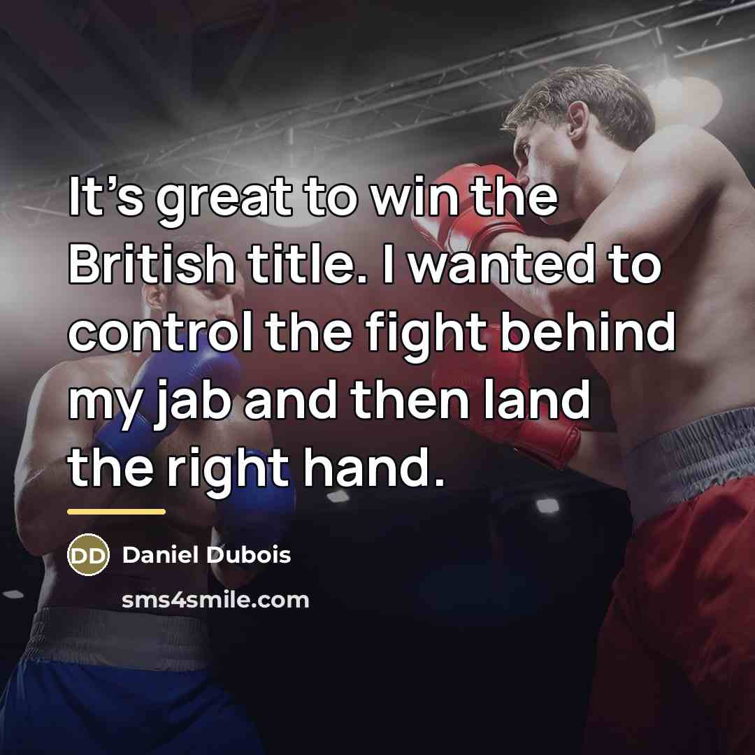 “It's great to win the British title. I wanted to…” quote by Daniel Dubois