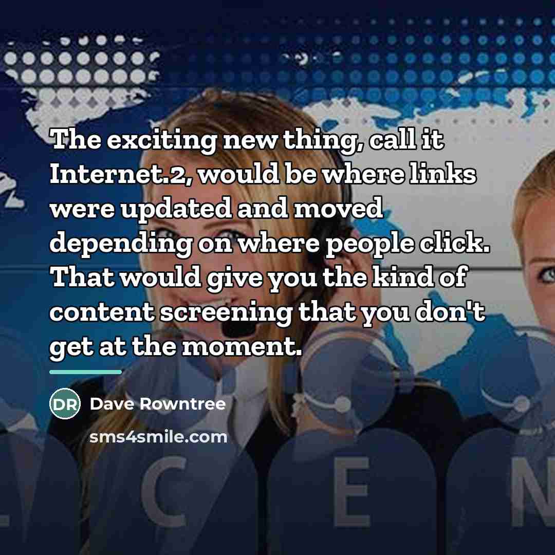 “The exciting new thing, call it Internet.2, would be where…” quote by Dave Rowntree