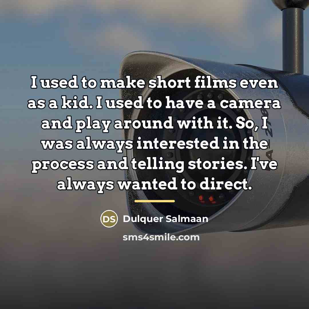 “I used to make short films even as a kid.…” quote by Dulquer Salmaan