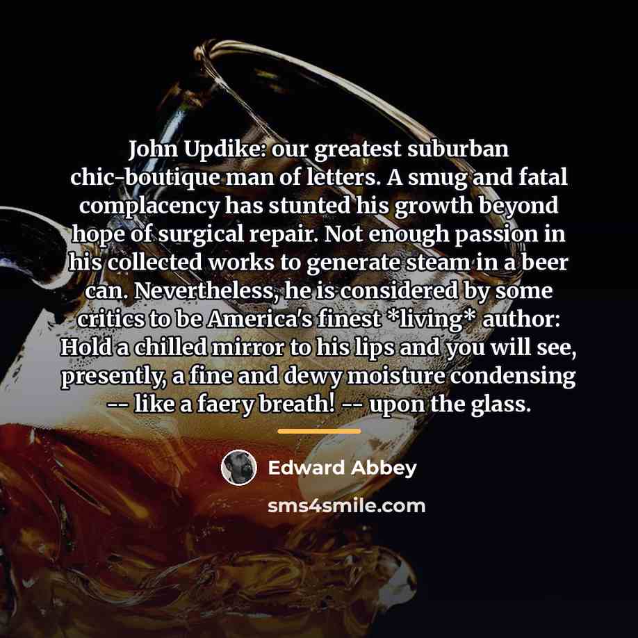 “John Updike: our greatest suburban chic-boutique man of letters. A…” quote by Edward Abbey