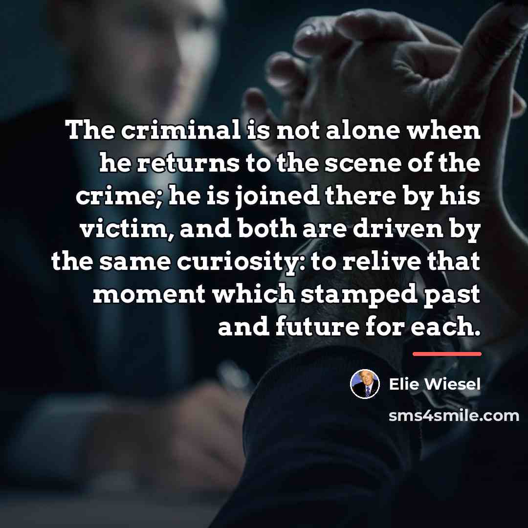 “The criminal is not alone when he returns to the…” quote by Elie Wiesel