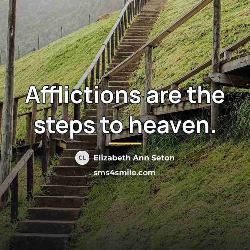 “Afflictions are the steps to heaven.…” quote by Elizabeth Ann Seton