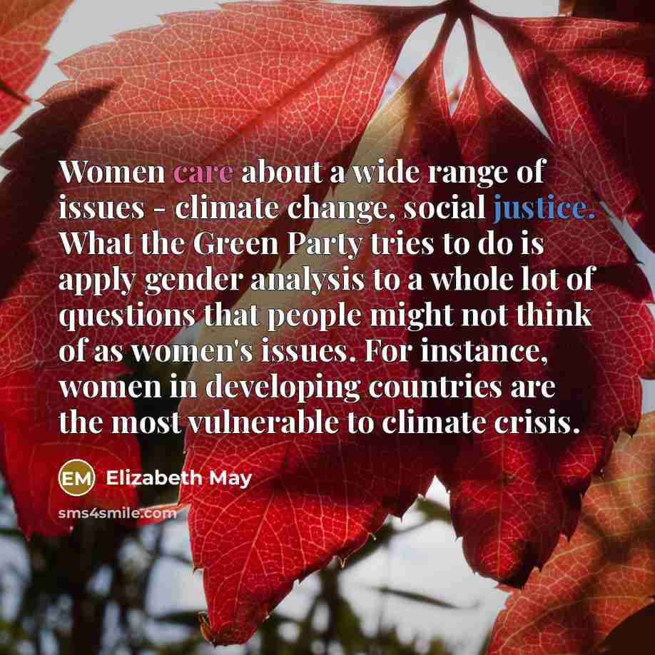 “Women care about a wide range of issues - climate…” quote by Elizabeth May