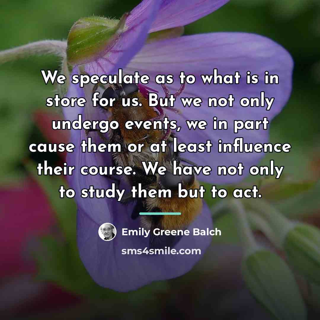 “We speculate as to what is in store for us.…” quote by Emily Greene Balch