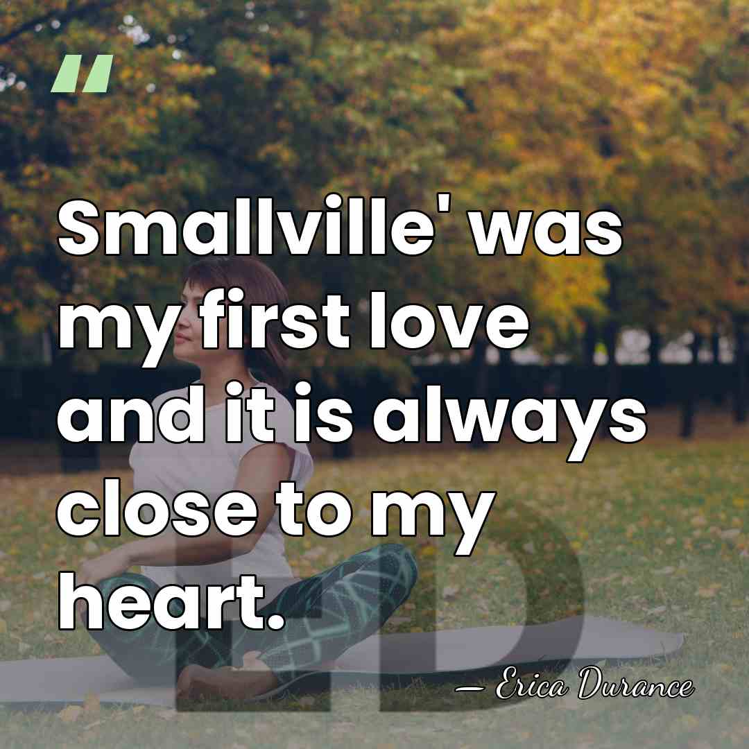 Smallville' was my first love and it is always close to my&hellip; - Erica Durance