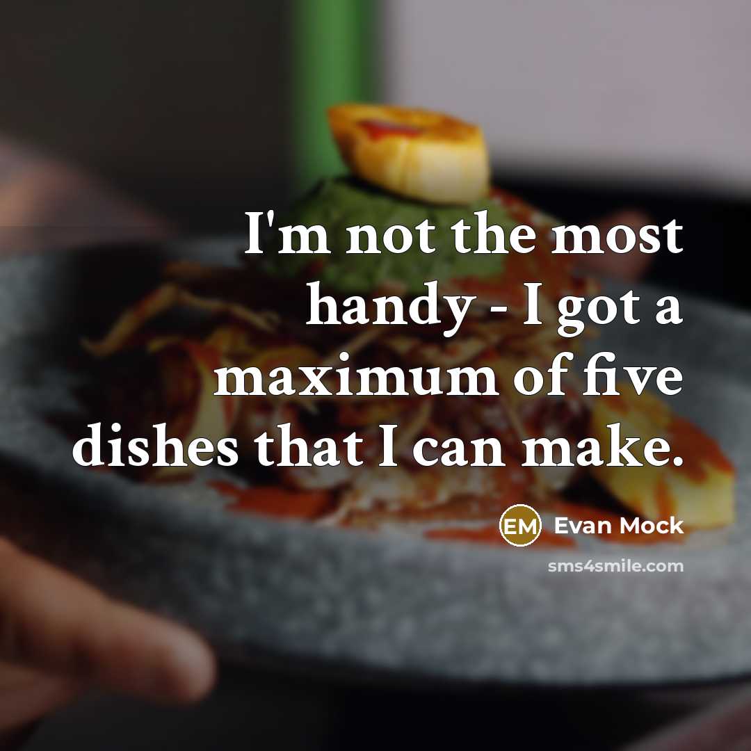 “I'm not the most handy - I got a maximum…” quote by Evan Mock