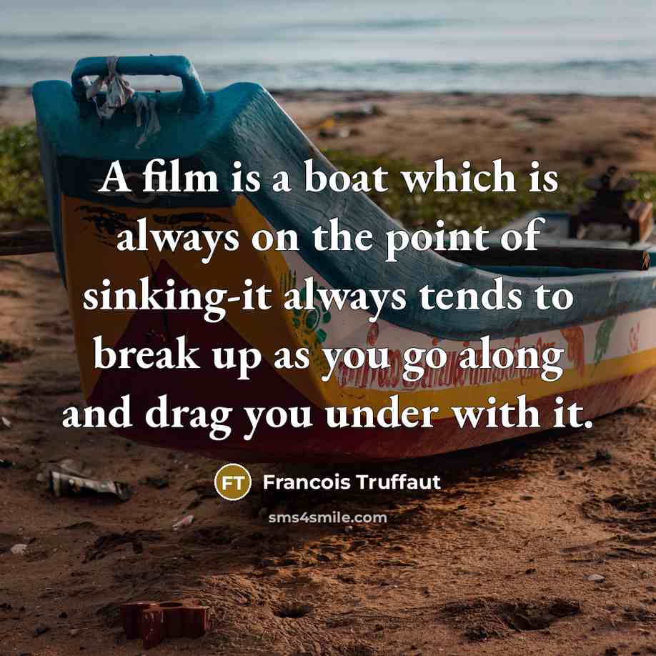 “A film is a boat which is always on the…” quote by Francois Truffaut