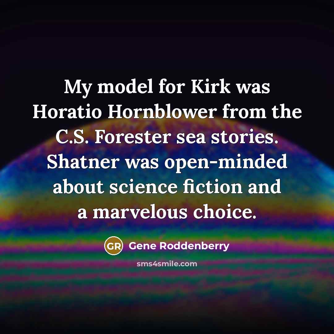 “My model for Kirk was Horatio Hornblower from the C.S.…” quote by Gene Roddenberry