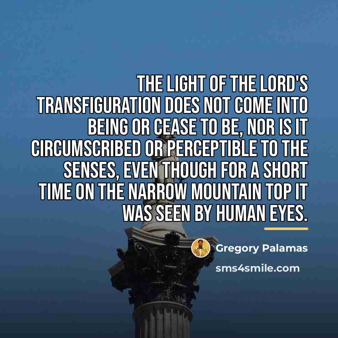 “The light of the Lord's transfiguration does not come into…” quote by Gregory Palamas