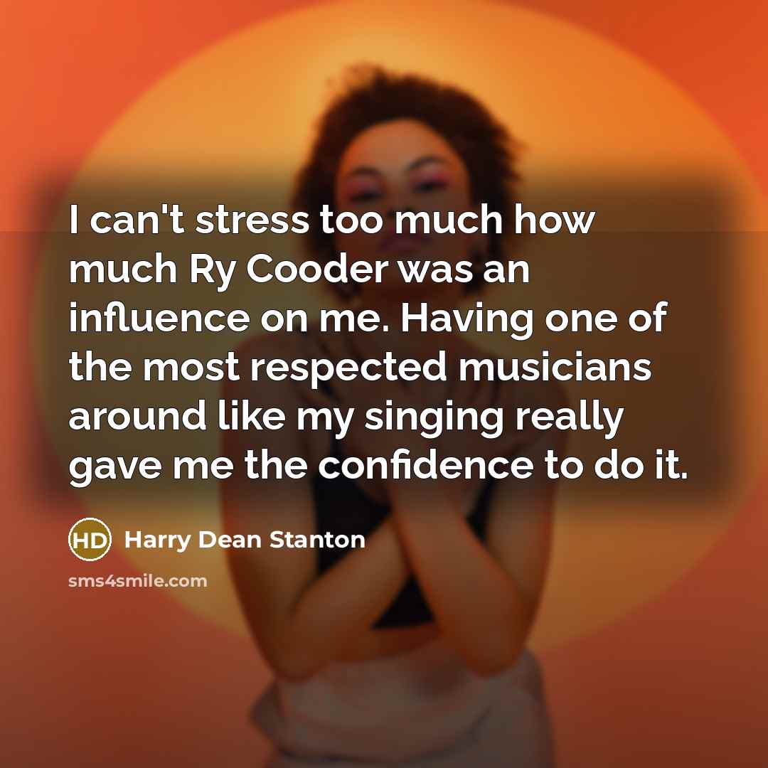“I can't stress too much how much Ry Cooder was…” quote by Harry Dean Stanton