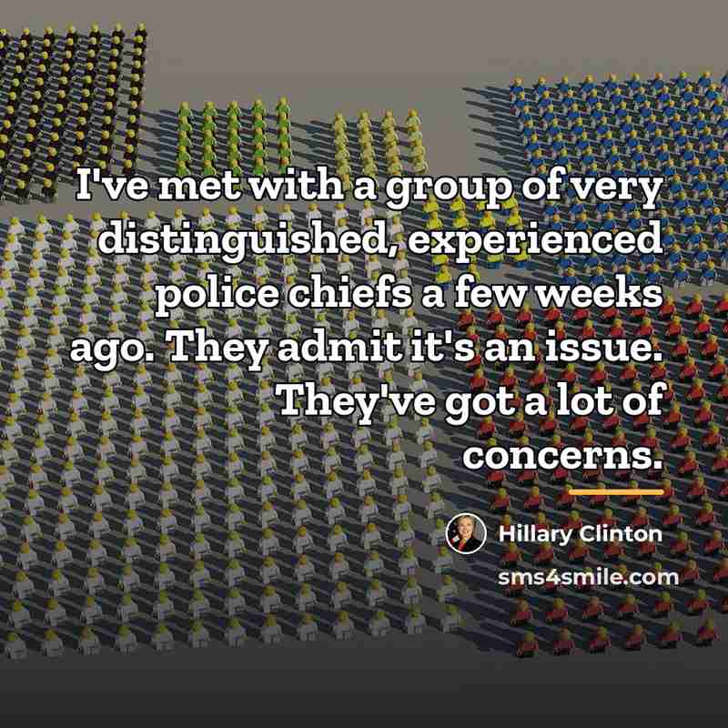 “I've met with a group of very distinguished, experienced police…” quote by Hillary Clinton