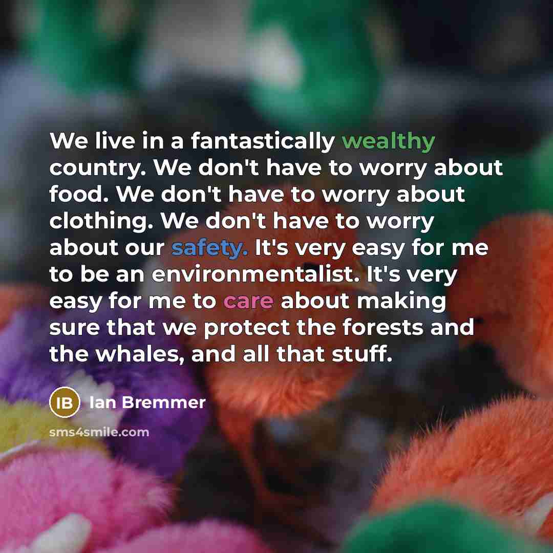 “We live in a fantastically wealthy country. We don't have…” quote by Ian Bremmer