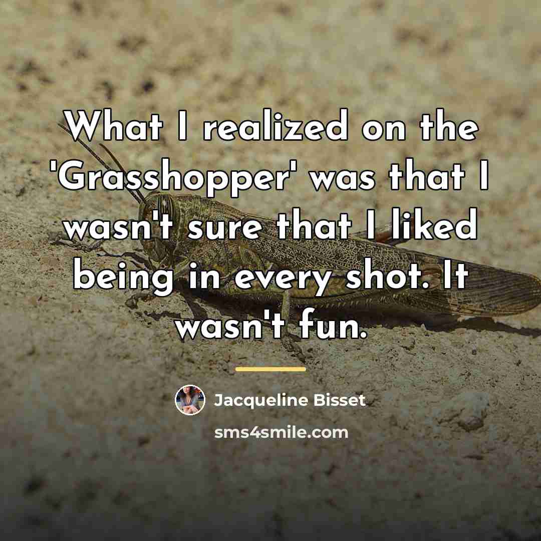 “What I realized on the 'Grasshopper' was that I wasn't…” quote by Jacqueline Bisset