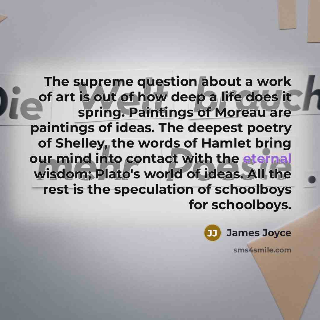 “The supreme question about a work of art is out…” quote by James Joyce