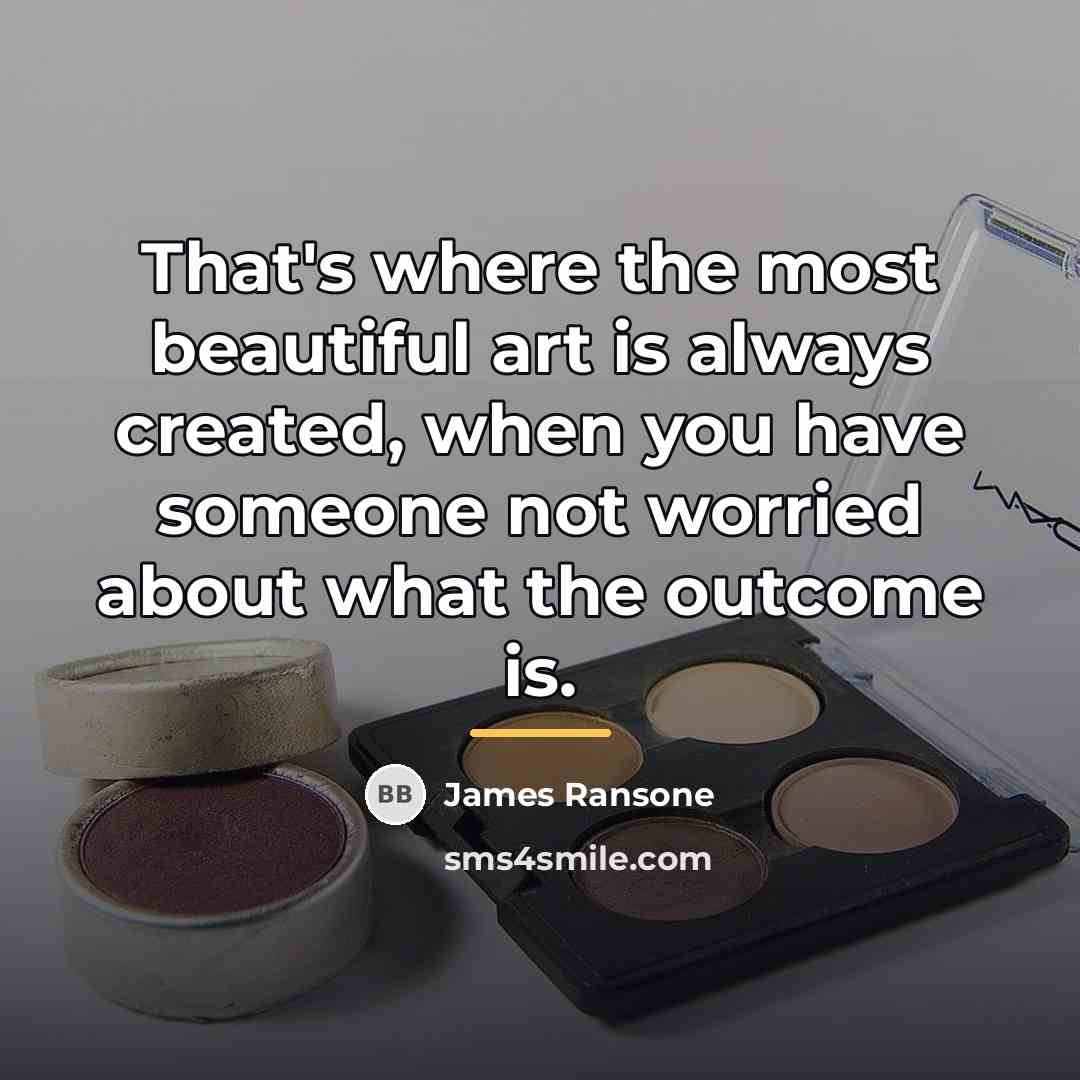 “That's where the most beautiful art is always created, when…” quote by James Ransone
