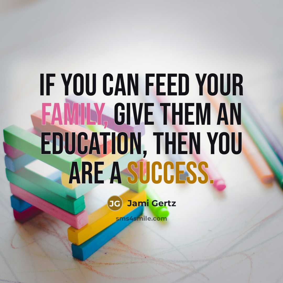 “If you can feed your family, give them an education,…” quote by Jami Gertz