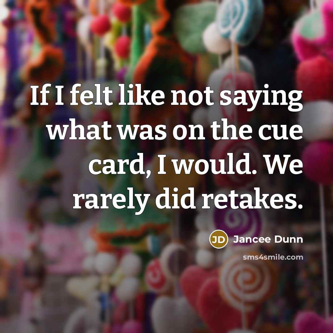 “If I felt like not saying what was on the…” quote by Jancee Dunn
