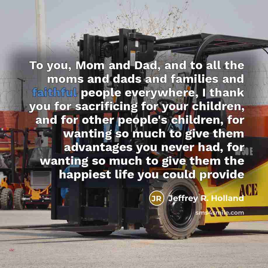 “To you, Mom and Dad, and to all the moms…” quote by Jeffrey R. Holland