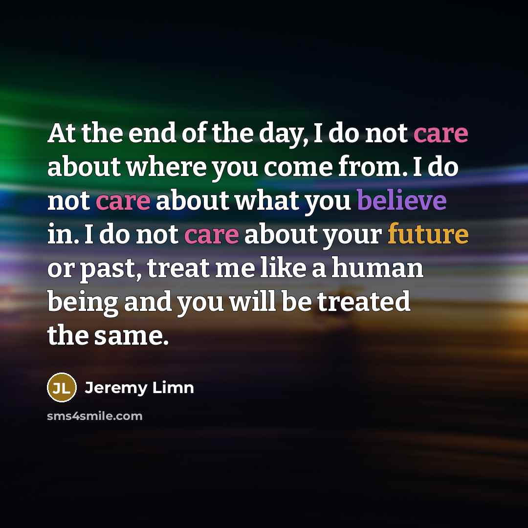 “At the end of the day, I do not care…” quote by Jeremy Limn