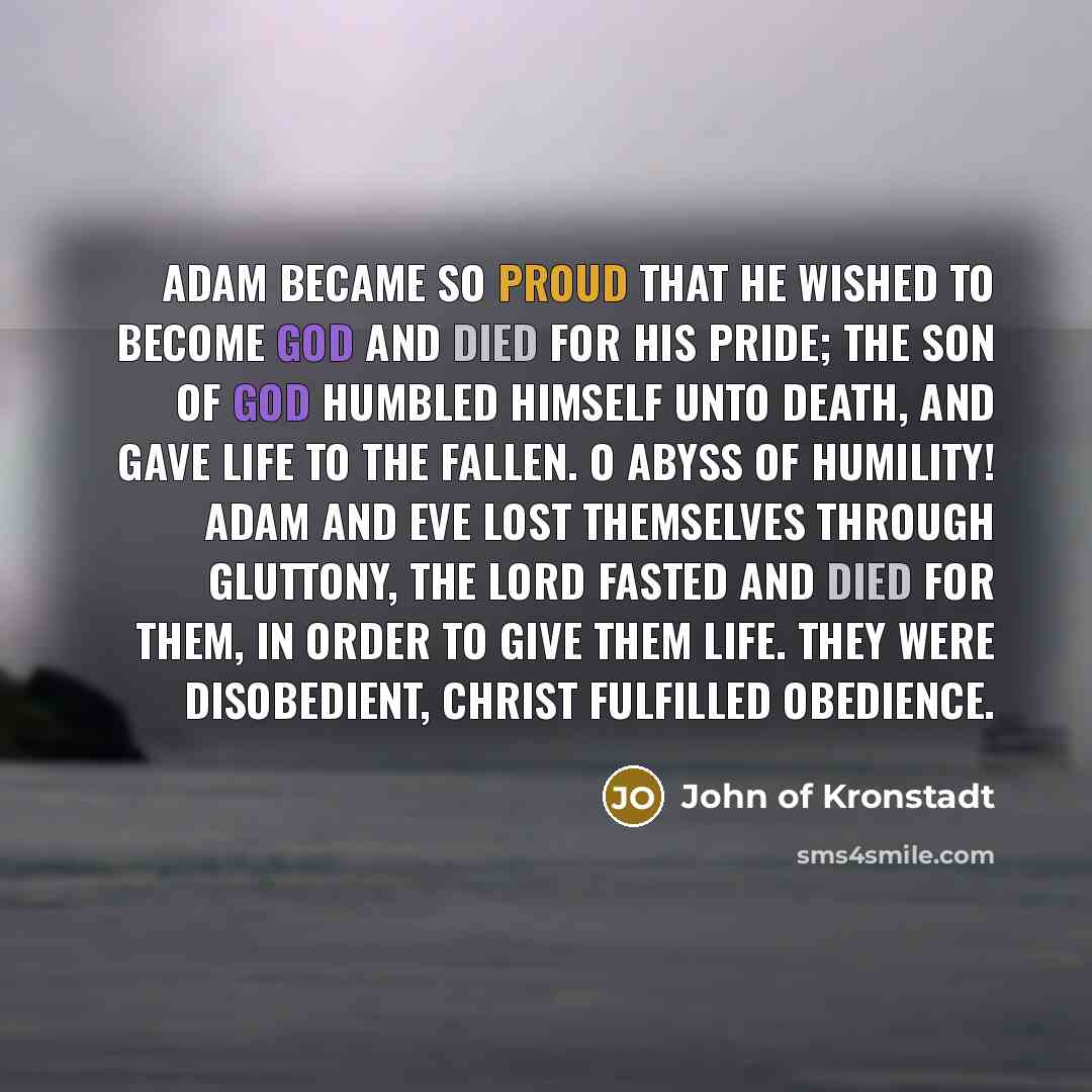 “Adam became so proud that he wished to become God…” quote by John of Kronstadt