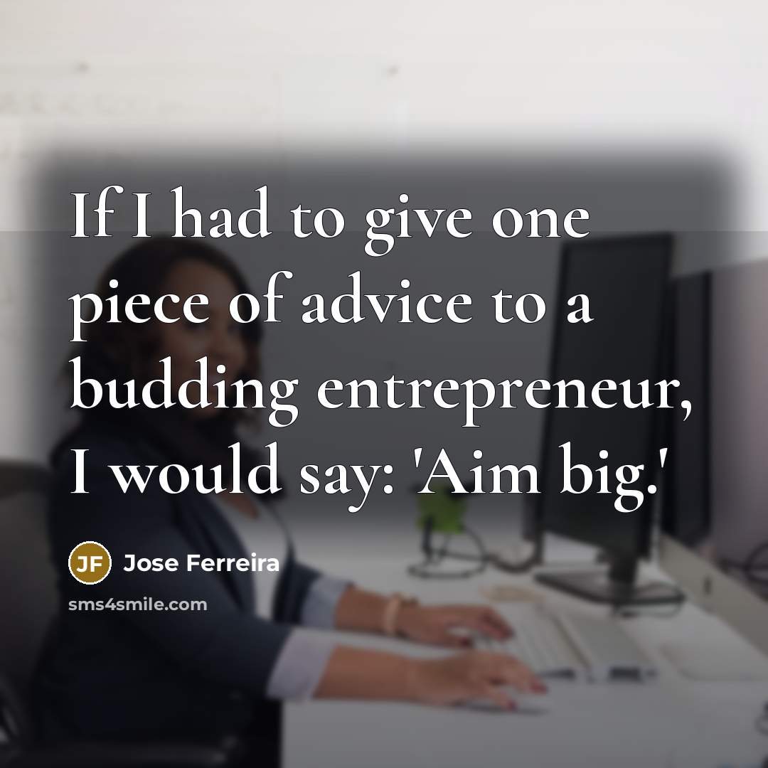 “If I had to give one piece of advice to…” quote by Jose Ferreira