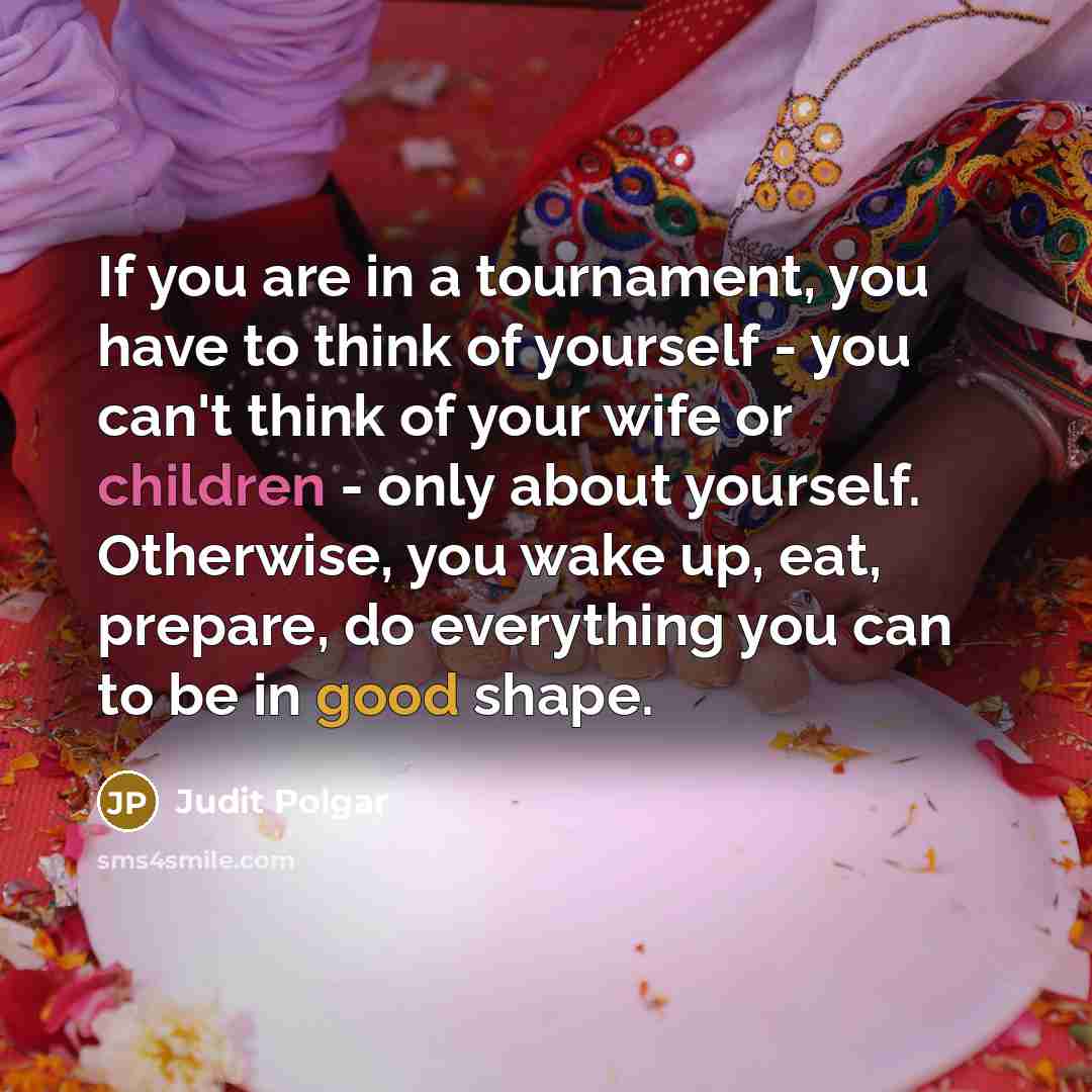 “If you are in a tournament, you have to think…” quote by Judit Polgar