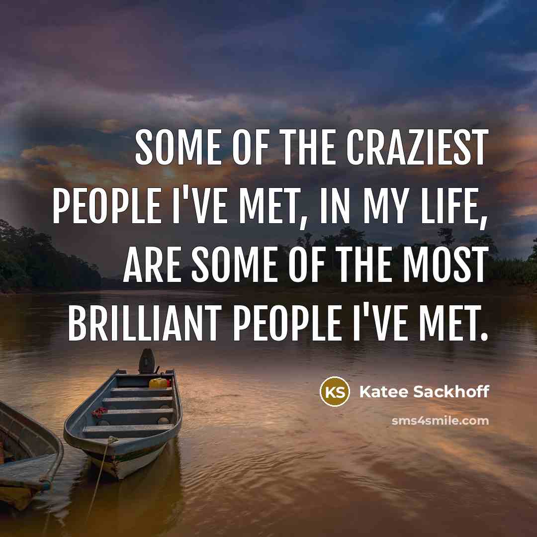 “Some of the craziest people I've met, in my life,…” quote by Katee Sackhoff