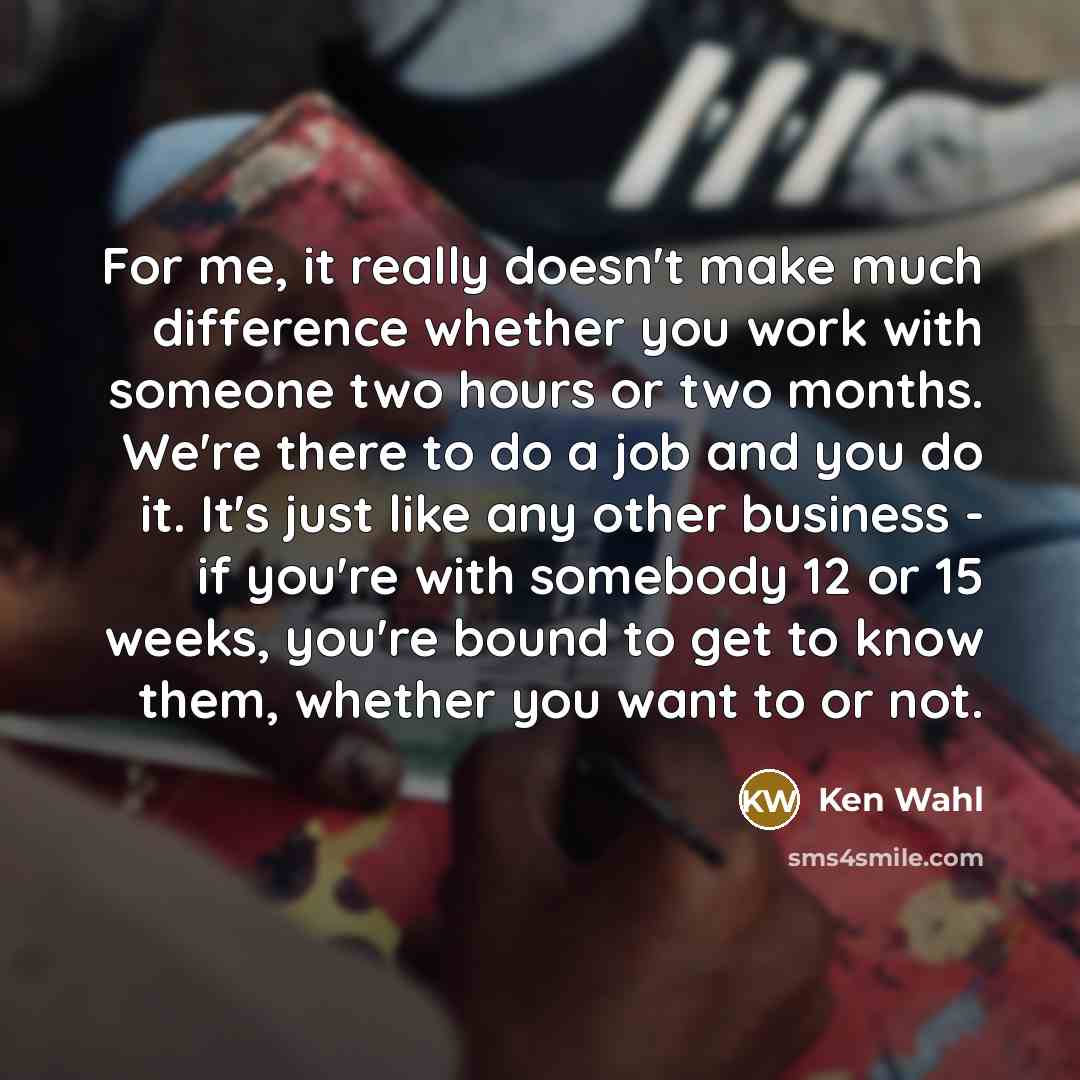 “For me, it really doesn't make much difference whether you…” quote by Ken Wahl
