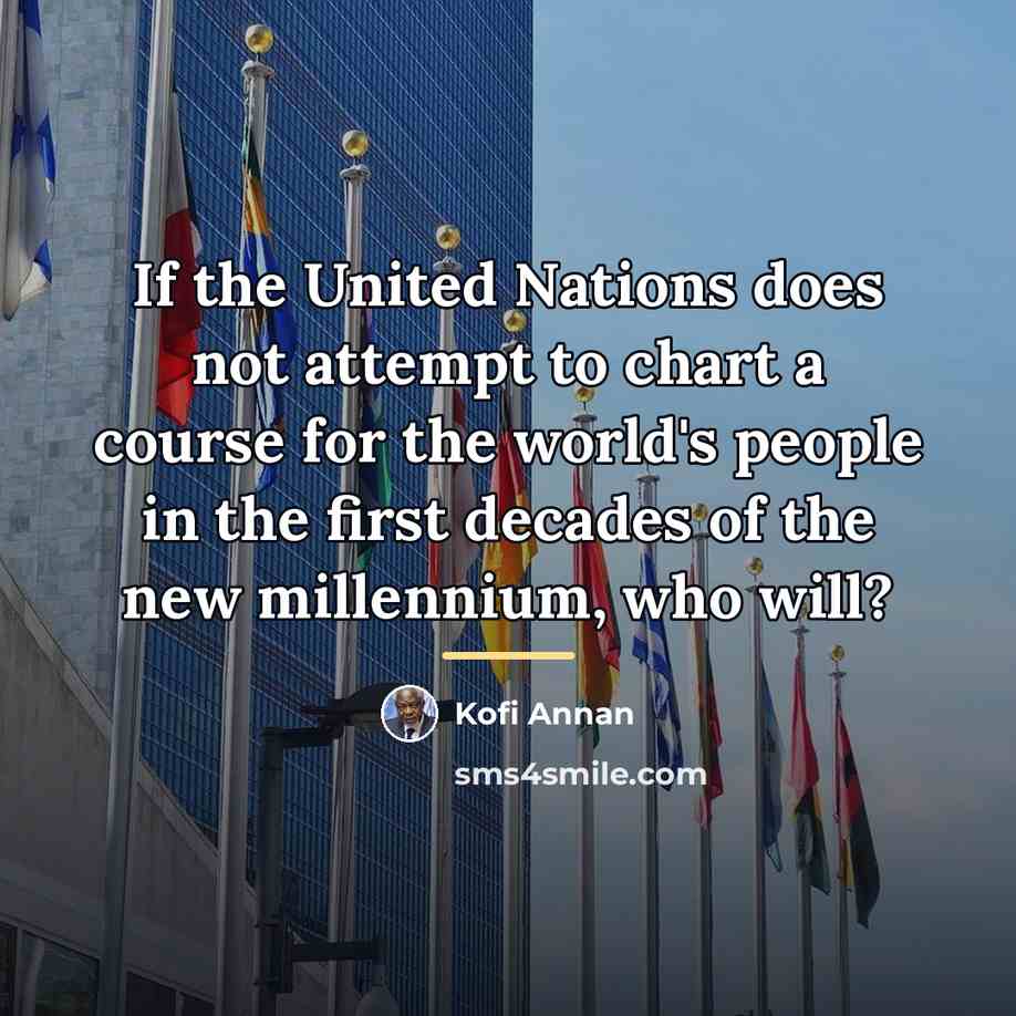 “If the United Nations does not attempt to chart a…” quote by Kofi Annan