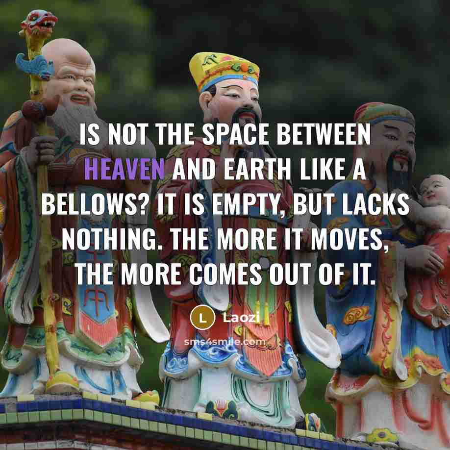 “Is not the space between Heaven and Earth like a…” quote by Laozi