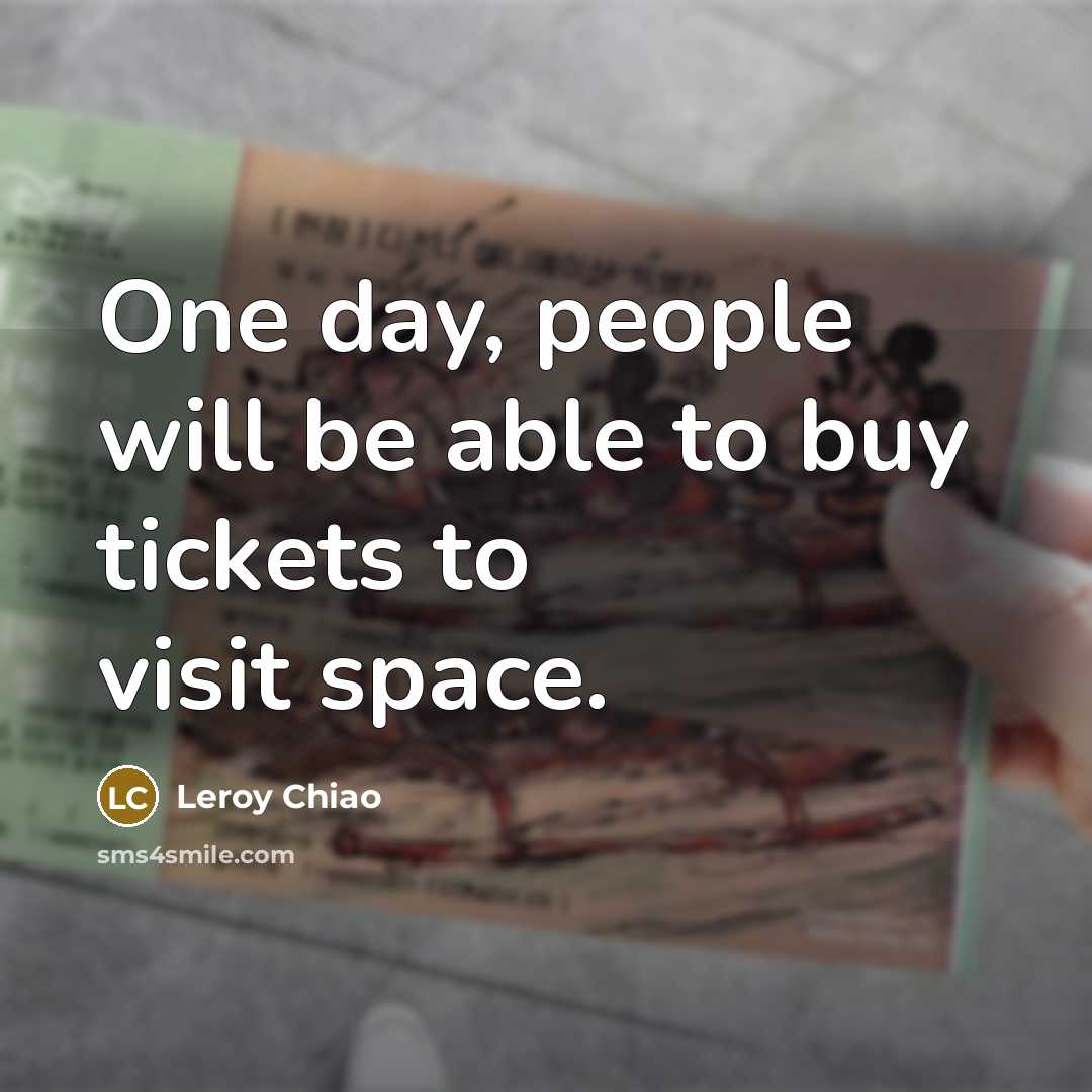 “One day, people will be able to buy tickets to…” quote by Leroy Chiao