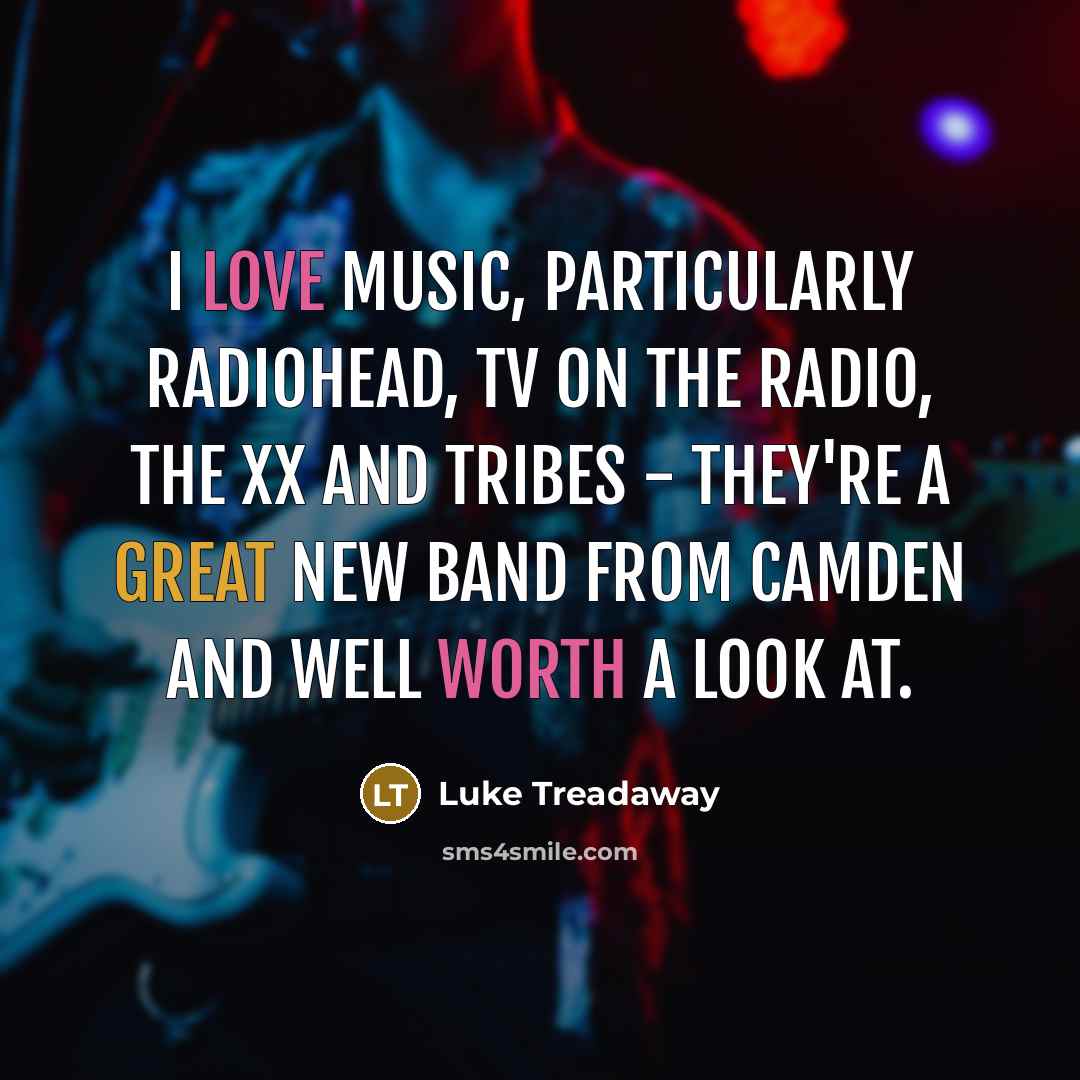 “I love music, particularly Radiohead, TV on the Radio, The…” quote by Luke Treadaway