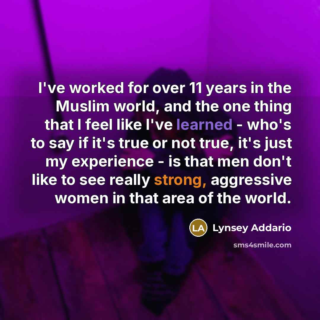 “I've worked for over 11 years in the Muslim world,…” quote by Lynsey Addario
